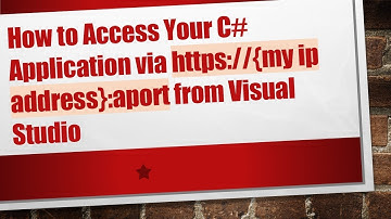 How to Access Your C#  Application via https://{my ip address}:aport from Visual Studio