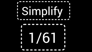 How to Write/Simply the Fraction 1/61 in Lowest Terms/Simplest Form/Reduced Form