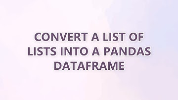 Convert a list of lists into a Pandas Dataframe (3 SOLUTIONS!!)