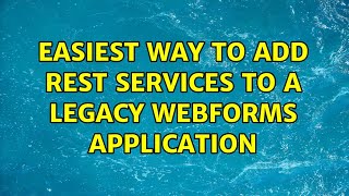 Easiest way to add REST services to a legacy WebForms application