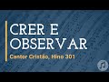 Cantor Cristão, Hino 301 "Crer e Observar"