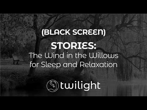 THE WIND IN THE WILLOWS | Chapter One | Sleep and Relaxation | BLACK SCREEN