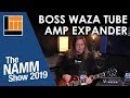 L&amp;M @ NAMM 2019: Boss Waza Tube Amp Expander