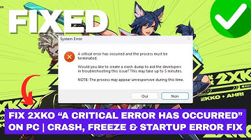 Fix 2XKO “A Critical Error Has Occurred” on PC | Crash, Freeze & Startup Error Fix