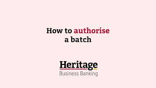How to authorise a batch | Heritage Bank
