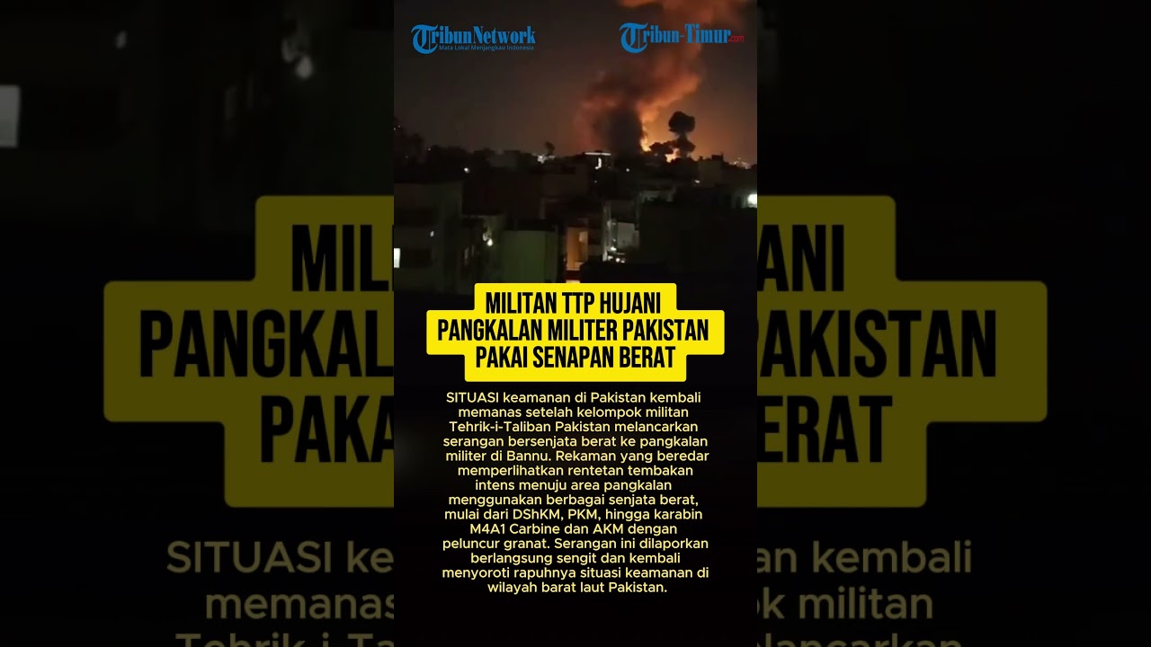 MILITAN TTP HUJANI PANGKALAN MILITER PAKISTAN PAKAI SENAPAN BERAT
