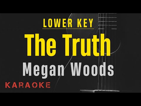 Megan Woods The Truth Karaoke With Lyrics Lower Key 