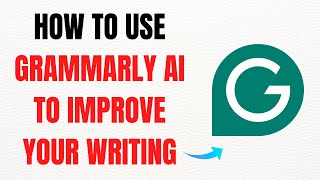 How to Use Grammarly AI to Improve Your Writing – Full Guide