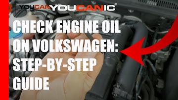 How to Check the Engine Oil Level on a Volkswagen (2010-2022): Step-by-Step Guide