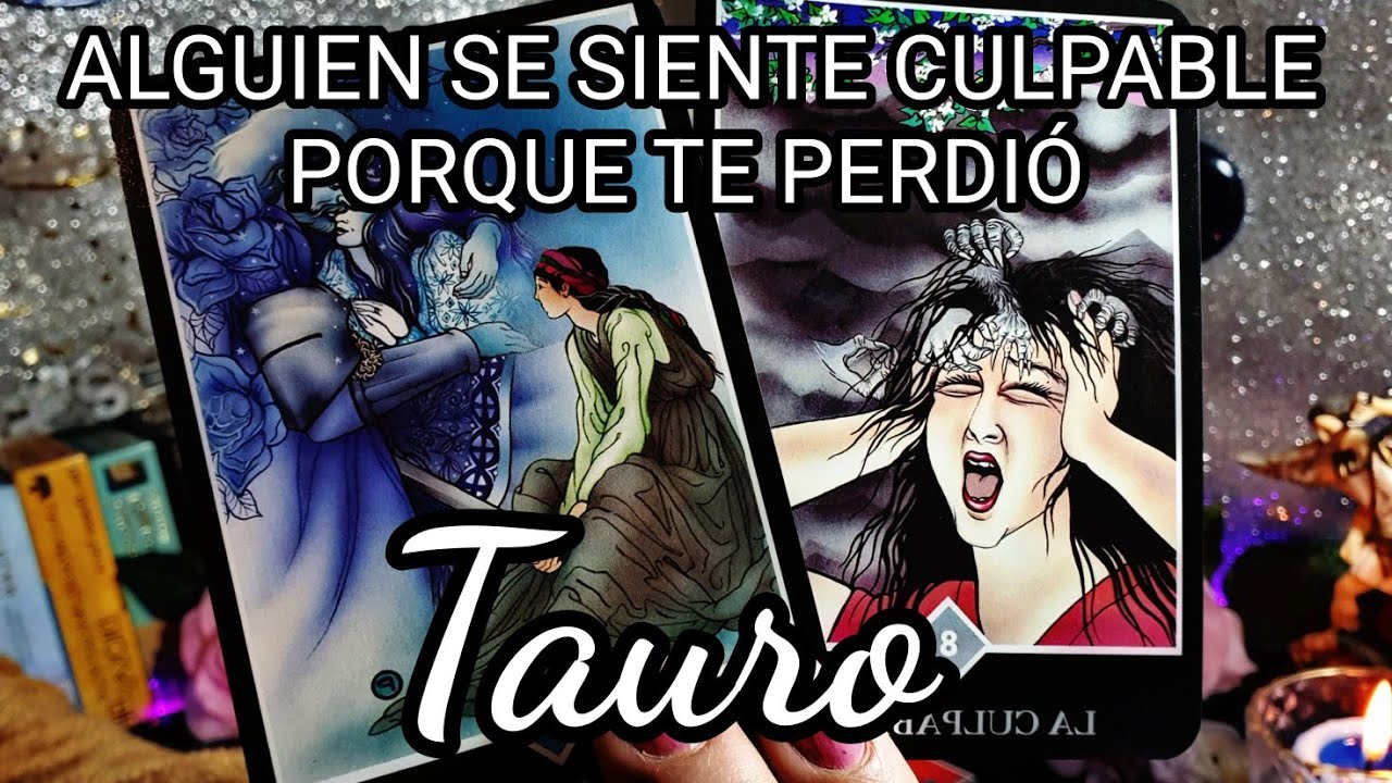 TAURO ♉️ 😔 ALGUIEN SE SIENTE CULPABLE 💔 Vivirás momentos de mucho ...