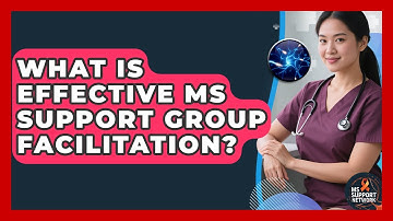 What Is Effective MS Support Group Facilitation? - MS Support Network