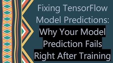 Fixing TensorFlow Model Predictions: Why Your Model Prediction Fails Right After Training