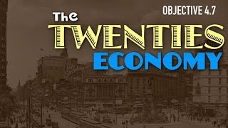 Objective 4.7 -- The Twenties Economy