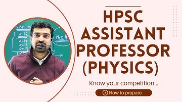 HPSC Assistant  Professor Physics|Must watch|How to prepare|Detailed video lectures and test series|