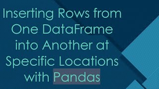 Inserting Rows from One DataFrame into Another at Specific Locations with Pandas