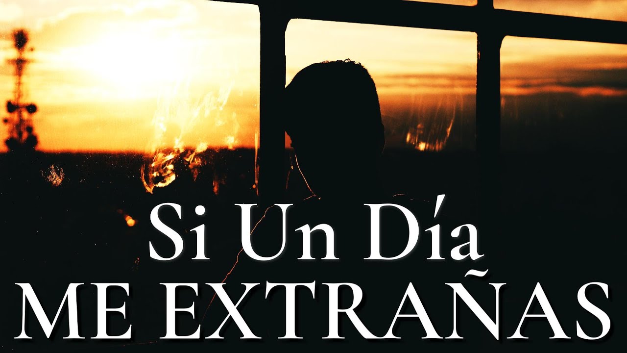 Si Un Día Me Extrañas ¦ Poemas De Amor