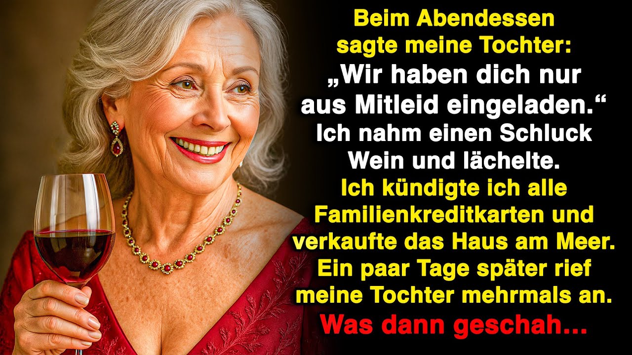 „Nur aus Mitleid haben wir dich eingeladen“ lachte meine Tochter. Also...