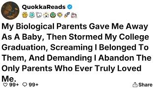 My Biological Parents Gave Me Away As A Baby, Then Stormed My College Graduation....