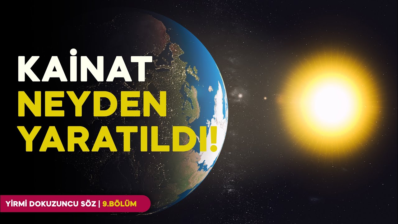 KAİNAT NEYDEN YARATILDI! | YirmiDokuzuncuSöz - 9.Bölüm