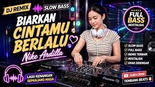 DJ Remix Slow Bass Biarkan Cintamu Berlalu | Nike Ardilla | Full Bass Nostalgia