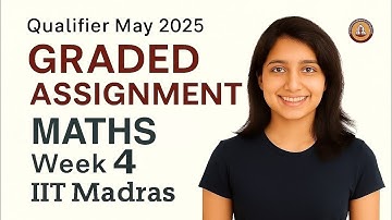 IIT MADRAS BS DEGREE | MATHS Week 4 Graded Assignment Solutions !! May 2025