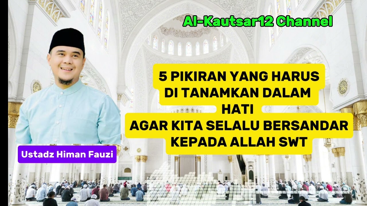 5 PIKIRAN YANG HARUS DI TANAMKAN DALAM HATI AGAR KITA SELALU BERSANDAR KEPADA ALLAH SWT 