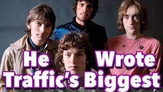 The Man Who Wrote Traffic's Biggest Hit