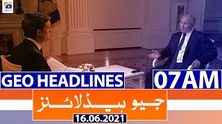 Geo Headlines 07 AM | 16th June 2021