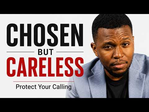 Chosen But Careless|Ways to Protect your calling.
