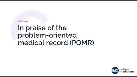 In praise of the problem-oriented medical record (POMR)