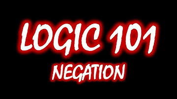Logic 101 (#5): Negation