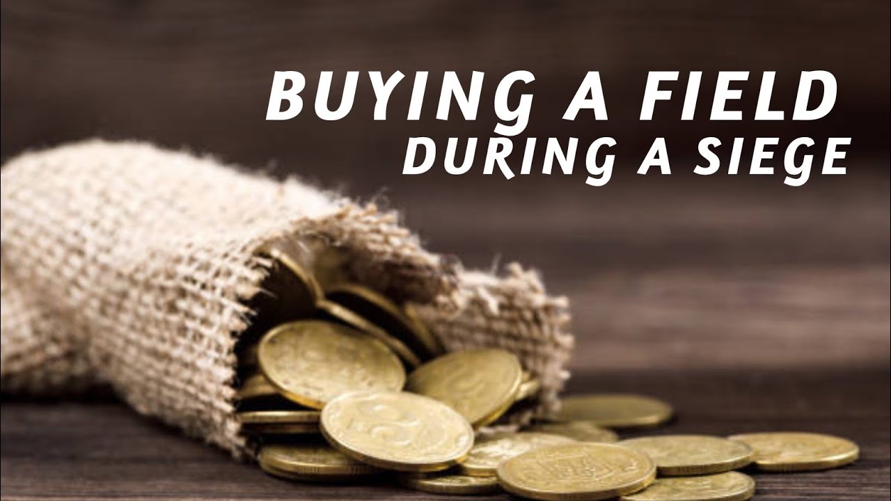 Sunday AM 08/28/22 | Rev. Kelly Holland | Buying a Field during a Siege | Heritage Church |