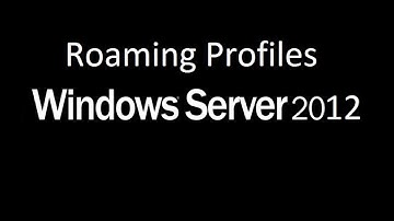 How to Create Roaming Profile on Windows Server 2012