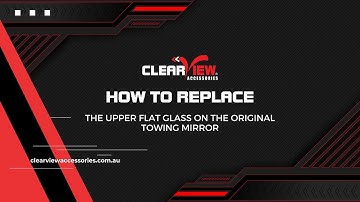 How to replace the Flat Top Mirror Glass on the Clearview Original Towing Mirrors