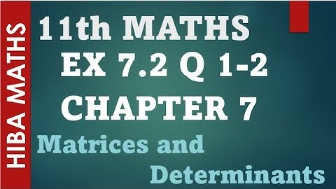 11th maths chapter 7 exercise 7.2 question 1-2 matrices and determinants tn syllabus