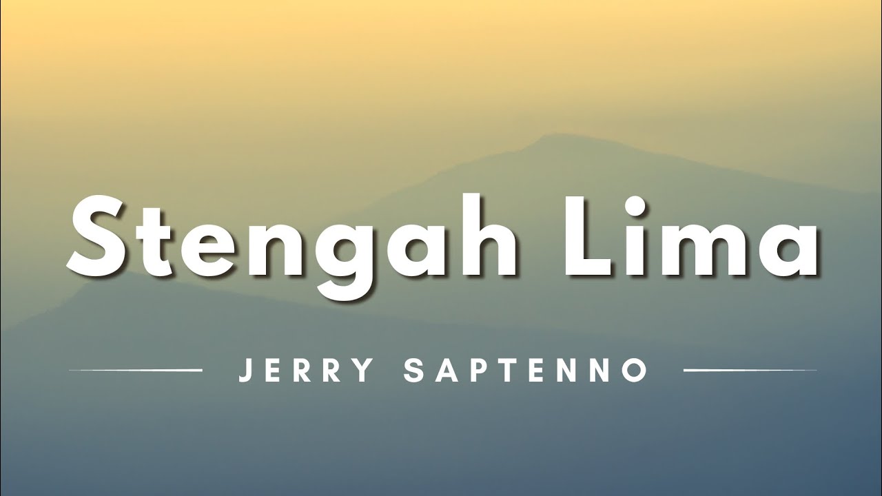 Stengah Lima - Jerry Saptenno (Lyrics/Lirik Lagu) adlı videoyu YouTube'da izle Stengah Lima - Jerry Saptenno (Lyrics/Lirik Lagu) adlı videoyu YouTube'da izle