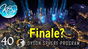 Dyson Sphere Program Ep 40 - FINALE! - Let
