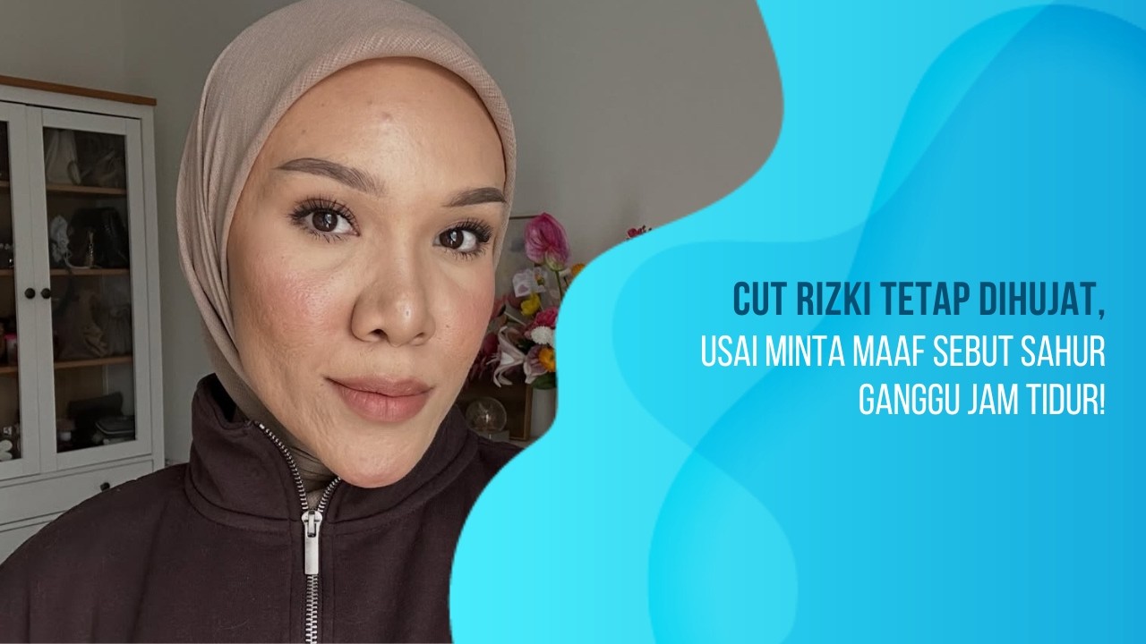 Cut Rizki Tetap Dihujat, Usai Minta Maaf Sebut Sahur Ganggu Jam Tidur ...