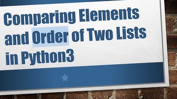 Comparing Elements and Order of Two Lists in Python3