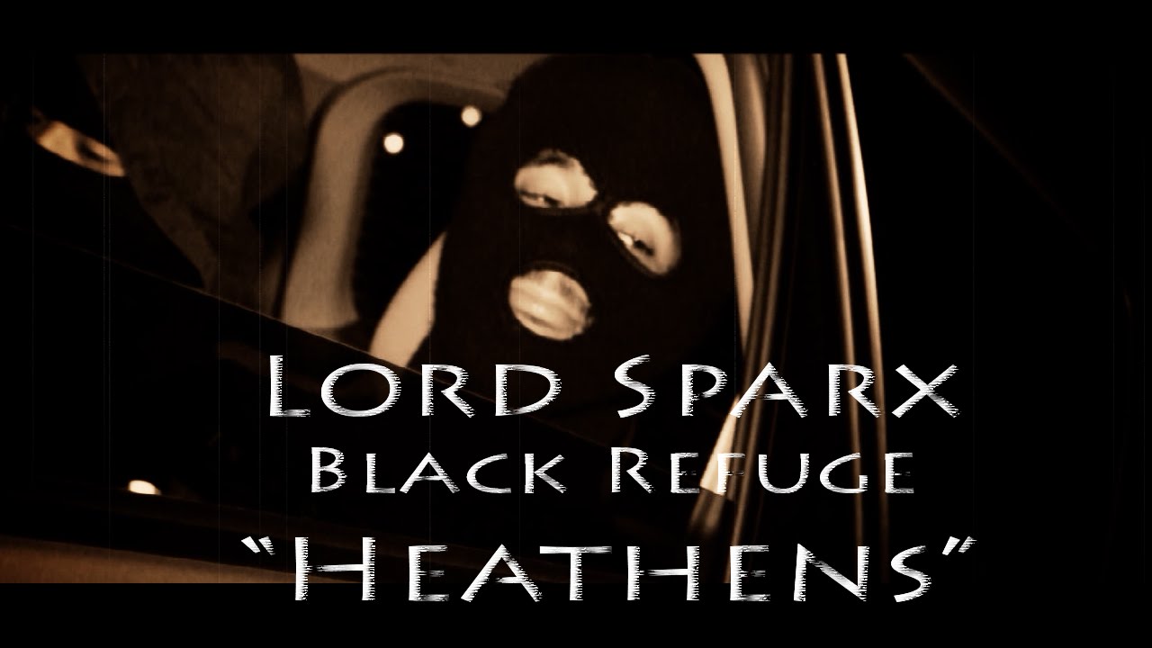 Lord Sparx - Heathens (Ft. Black Refuge) (Directed by @Saudoff)