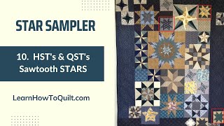 Star Sampler #10 - Using 1/2 Square  & 1/4  Square Triangles to Make a Sawtooth Star