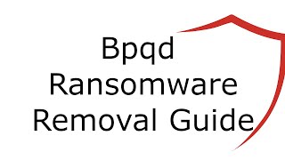 Bpqd File Virus Ransomware [.Bpqd ] Removal and Decrypt .Bpqd Files