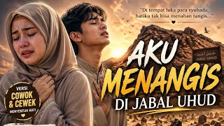 Aku Menangis di Jabal Uhud… 🥺 Lagu Religi Menyentuh Hati Viral 2026