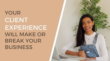 Why Client Experience Matters More Than EVER