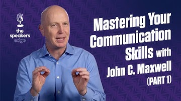 Mastering Your Communication Skills with John C. Maxwell: Part 1 (The Speaker