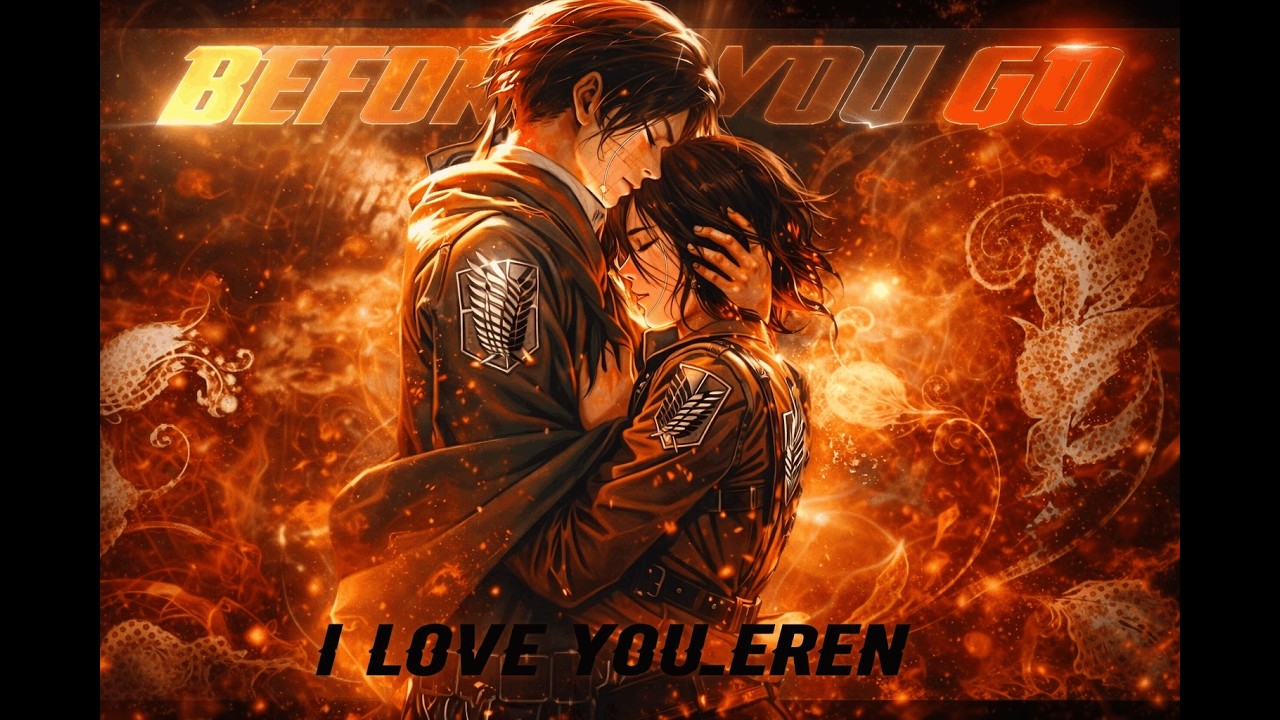 Attack on Titan ''🕊️ Eren's Death 🕊️" - Before You Go「AMV/EDIT