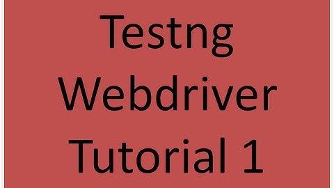 Testng WebDriver Tutorial   1
