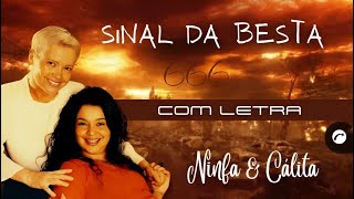 Sinal Da Besta - Ninfa & Cálita - Com Letra [MusicLETRA ® Oficial] (Gravadora Belém)