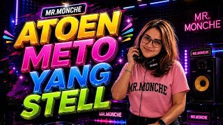 ATOIN METO YANG STEL/MR.MONCHE