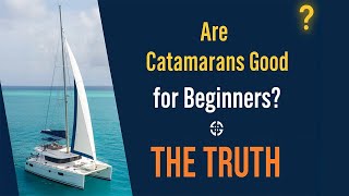The Catamaran Myth: Why Everyone's Wrong About Beginner Boats